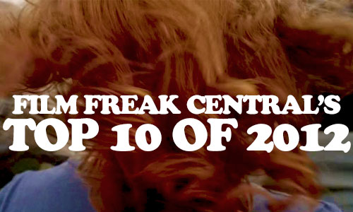 Film Freak Central's Top 10 of 2012