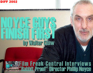 Noyce Guys Finish First: FFC Interviews Phillip Noyce