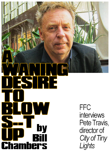 A Waning Desire to Blow S--t Up: FFC Interviews Pete Travis
