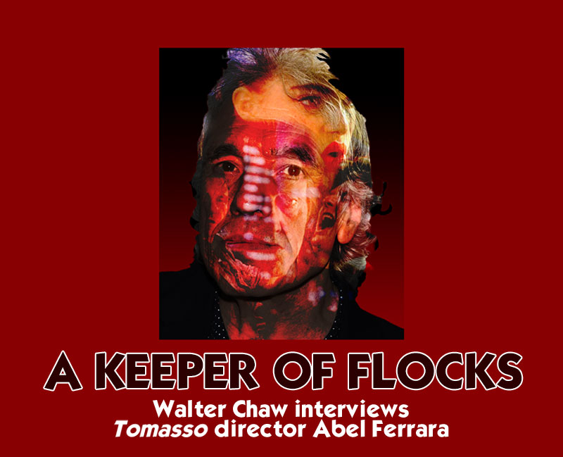 A Keeper of Flocks: FFC Interviews Abel Ferrara