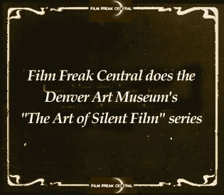 Film Freak Central does "The Art of Silent Film" series